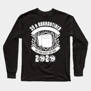 39 And Quarantined Long Sleeve T-Shirt